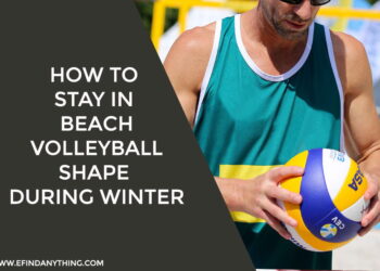 How To Stay In Beach Volleyball Shape During Winter