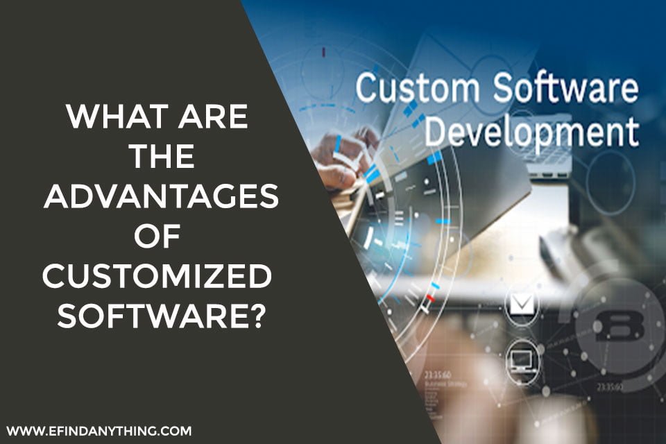 What are the advantages of customized software?