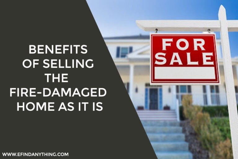 Benefits Of Selling The Fire-Damaged Home As It Is