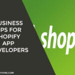 Business Tips for Shopify App Developers