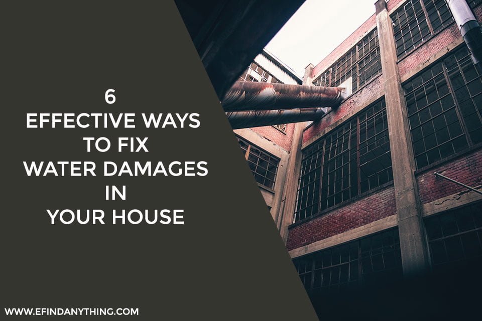 6 Effective Ways to Fix Water Damages in Your House