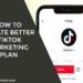 How to Create Better TikTok Marketing Plan