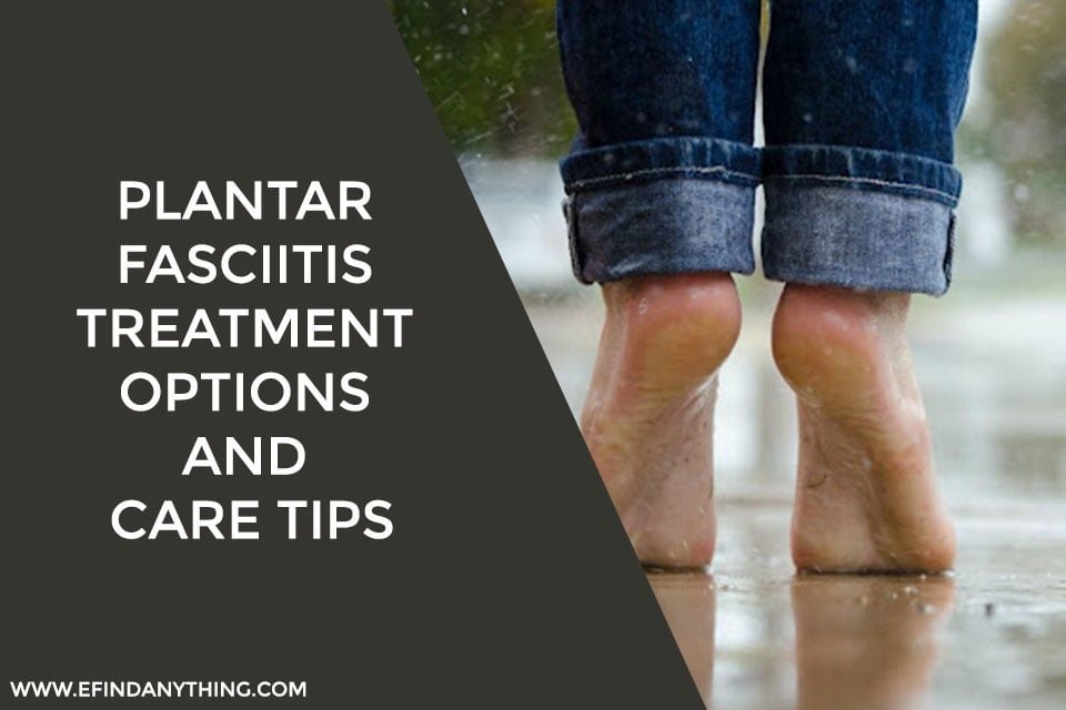 Plantar Fasciitis Treatment Options and Care Tips