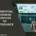 5 Essential Business Services to Outsource