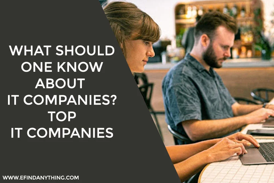 What Should One Know About IT Companies? Top IT Companies