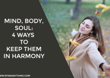 Mind Body Soul 4 Ways To Keep Them In Harmony