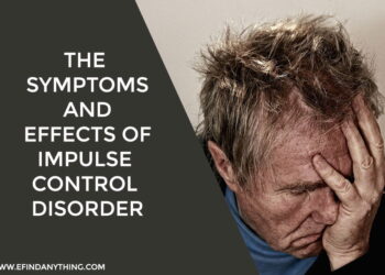 The Symptoms and Effects of Impulse Control Disorder