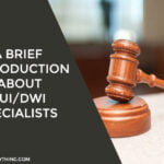 A Brief Introduction about DUI DWI Specialists