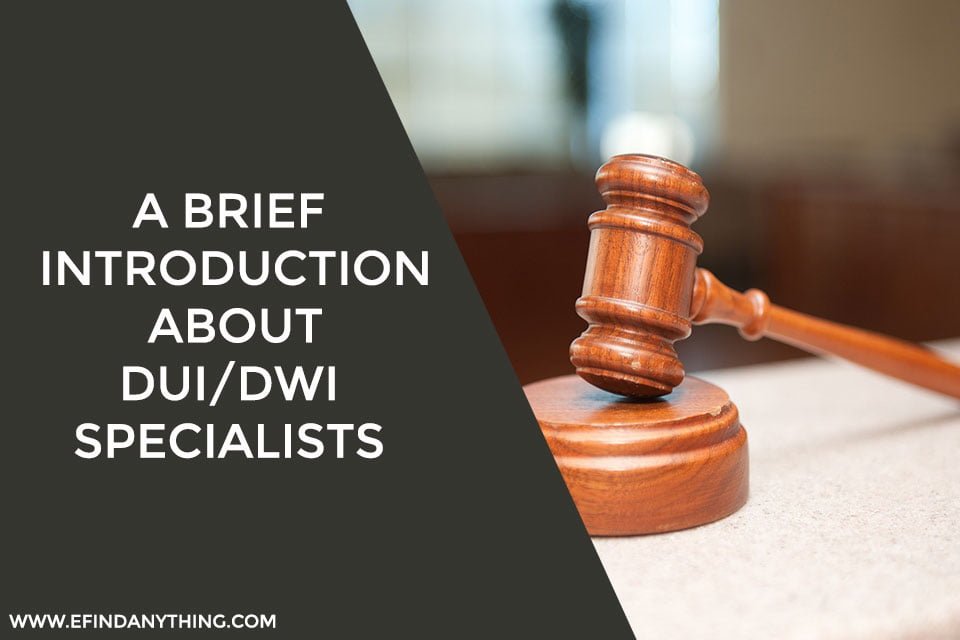 A Brief Introduction about DUI DWI Specialists
