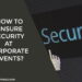 How to Ensure Security at Corporate Events