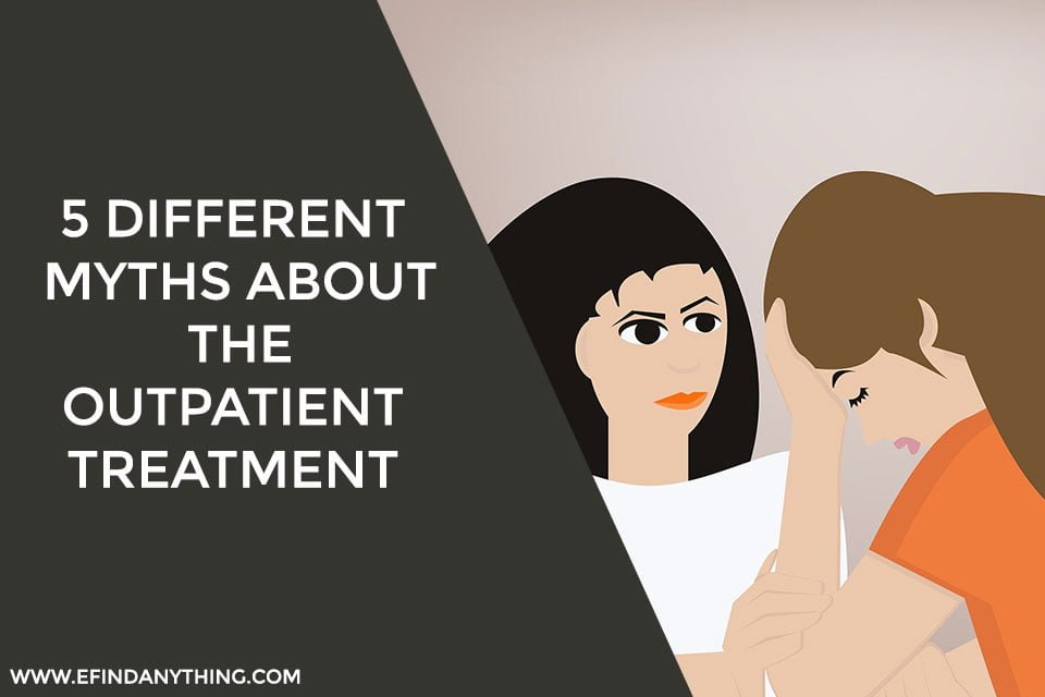 5 Different Myths About The Outpatient Treatment