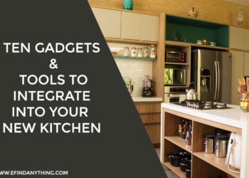 Ten Gadgets & Tools To Integrate Into Your New Kitchen