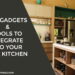 Ten Gadgets & Tools To Integrate Into Your New Kitchen