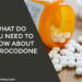 What Do You Need To Know About Hydrocodone