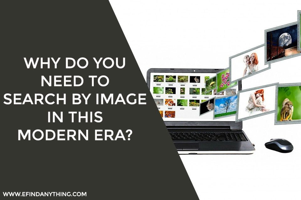 Why Do You Need to Search by Image in this modern era?