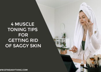 4 Muscle Toning Tips For Getting Rid of Saggy Skin