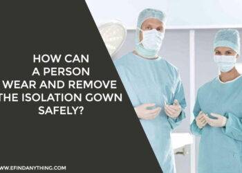 How Can A Person Wear And Remove The Isolation Gown Safely