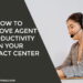 How To Improve Agent Productivity in Your Contact Center