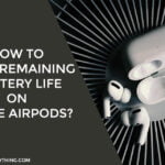 How to View Remaining Battery Life on Apple AirPods