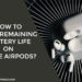 How to View Remaining Battery Life on Apple AirPods