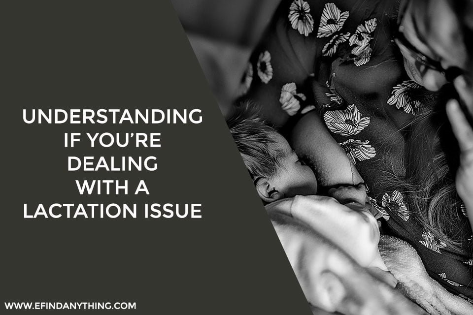 Understanding if You’re Dealing With a Lactation Issue