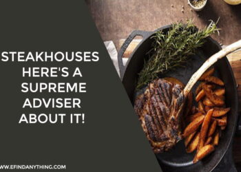 Steakhouses – Here's A Supreme Adviser About It!