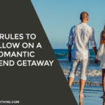 5 Rules To Follow On A Romantic Weekend Getaway
