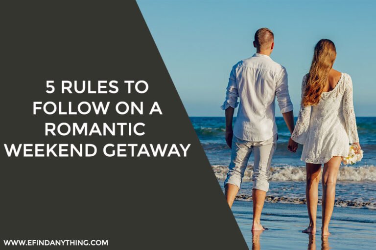 5 Rules To Follow On A Romantic Weekend Getaway
