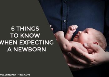6 Things to Know When Expecting a Newborn