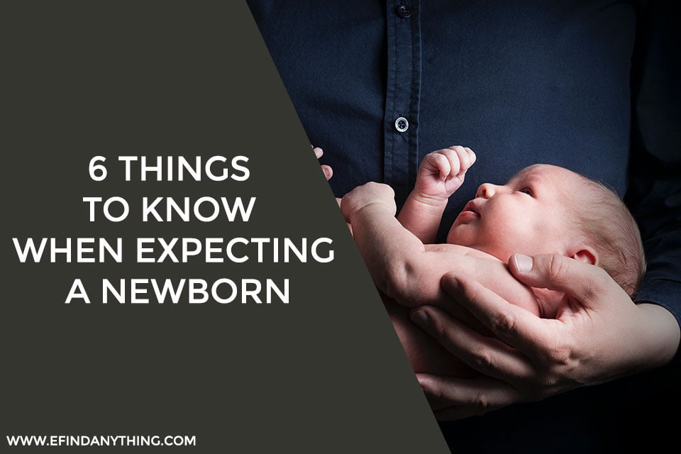 6 Things to Know When Expecting a Newborn