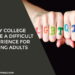 Why College Can Be a Difficult Experience for Young Adults