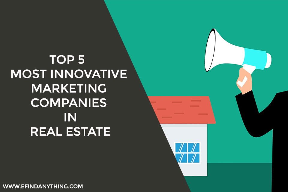 Top 5 Most Innovative Marketing Companies in Real Estate