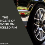 The Dangers of Driving on a Buckled Rim