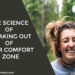 The Science of Breaking Out of Your Comfort Zone
