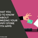 customizing your Shopify store with apps