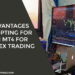 Advantages of Opting For an MT4 for Forex Trading