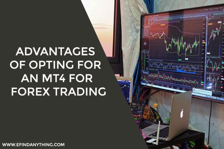 Advantages of Opting For an MT4 for Forex Trading