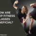 How Are Group Fitness Classes Beneficial