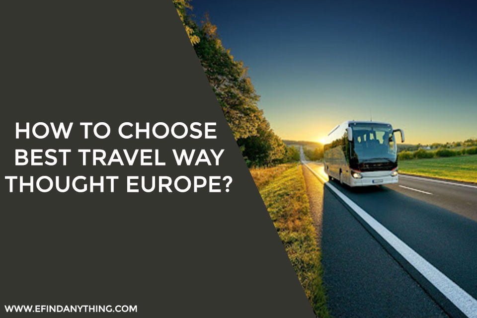 How to choose best travel way thought Europe