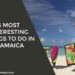 5 Most Interesting Things to Do In Jamaica