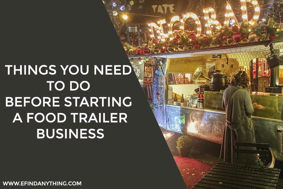 Things you need to do before starting a food trailer business