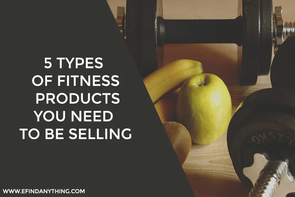 5 Types of Fitness Products You Need to be Selling