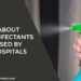 About Disinfectants Used by Hospitals