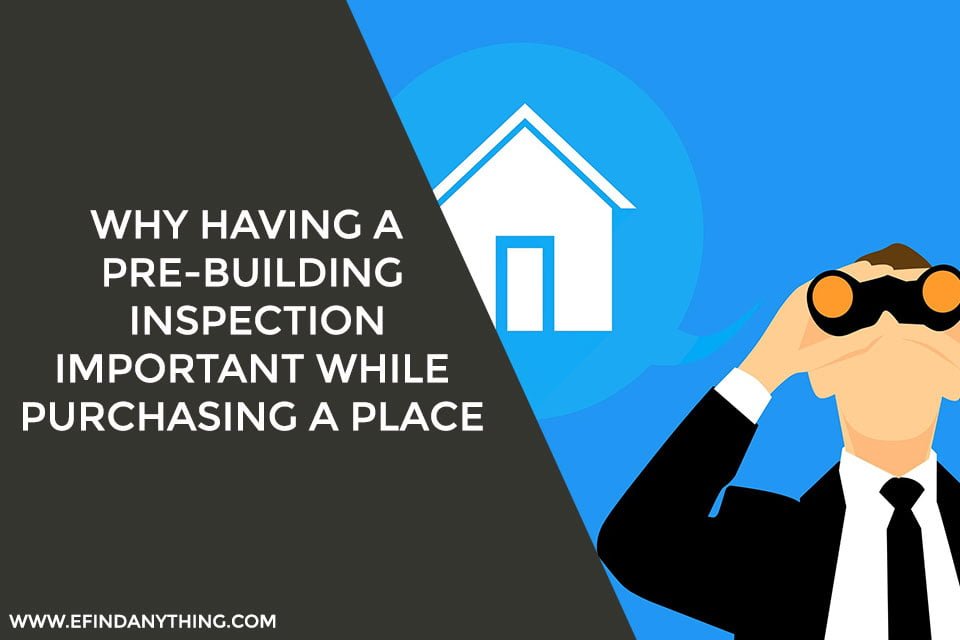 Why Having A Pre-Building Inspection Important While Purchasing A Place?