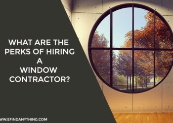 What Are The Perks Of Hiring A Window Contractor