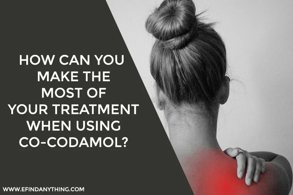 How Can You Make The Most Of Your Treatment When Using Co-Codamol