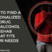 How to Find a Personalized Drug and Alcohol Rehab That Fits Your Needs