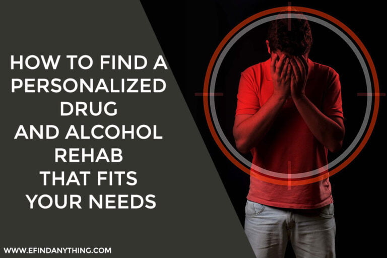 How to Find a Personalized Drug and Alcohol Rehab That Fits Your Needs