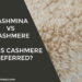 Pashmina Vs Cashmere
