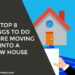 Top 8 things to do before moving into a new house